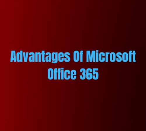 Advantages Of Microsoft Office 365