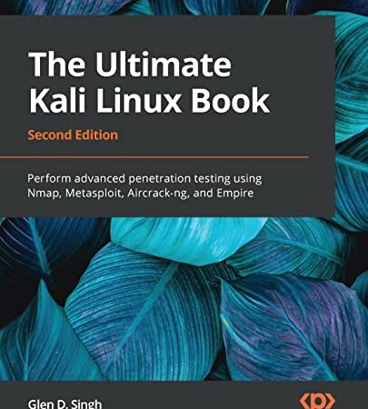 The Ultimate Kali Linux Book: Perform advanced penetration testing using Nmap, Metasploit, Aircrack-ng, and Empire, 2nd Edition (English Edition)